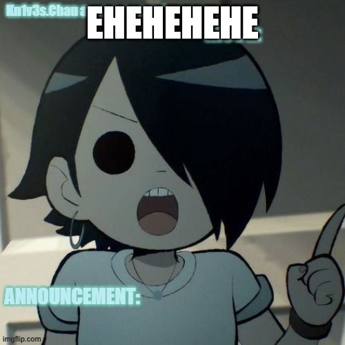 bro whos temp even is this | EHEHEHEHE | image tagged in kn1v3s chau announcement template | made w/ Imgflip meme maker