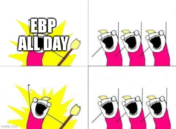 Luleka mazongolo | EBP ALL DAY | image tagged in memes,what do we want | made w/ Imgflip meme maker