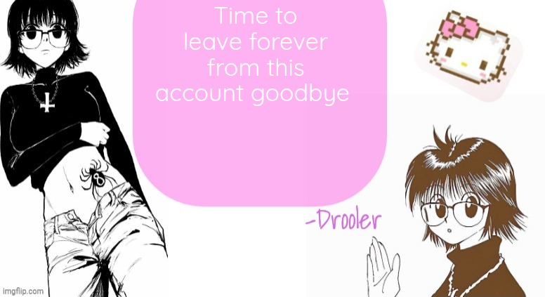 Fun while it lasted | Time to leave forever from this account goodbye | image tagged in shizuku announcement template | made w/ Imgflip meme maker