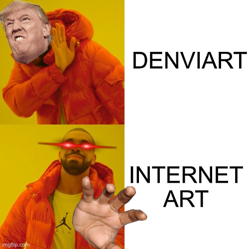 Art | DENVIART INTERNET ART | image tagged in memes,drake hotline bling | made w/ Imgflip meme maker