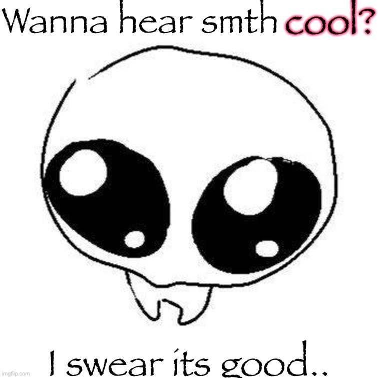 In comments. | Wanna hear smth; cool? I swear its good.. | image tagged in you got games on ur phone,music | made w/ Imgflip meme maker