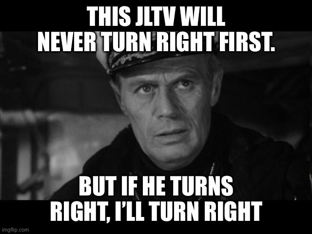 THIS JLTV WILL NEVER TURN RIGHT FIRST. BUT IF HE TURNS RIGHT, I’LL TURN RIGHT | made w/ Imgflip meme maker