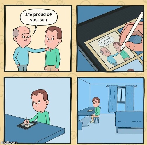 Proud of You | image tagged in comics | made w/ Imgflip meme maker