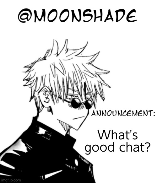 Moonshade 2nd Announcement Template | What's good chat? | image tagged in moonshade 2nd announcement template | made w/ Imgflip meme maker