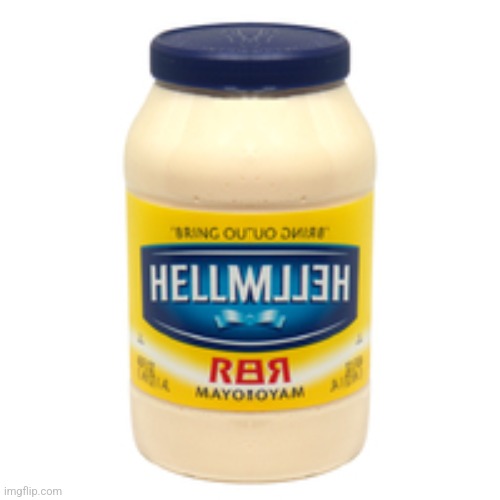 mayonnaise | image tagged in mayonnaise | made w/ Imgflip meme maker
