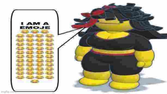 I AM A EMOJE | image tagged in i am a emoje | made w/ Imgflip meme maker