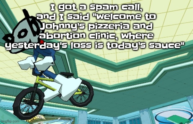 Cyberfunk | I got a spam call, and I said "welcome to Johnny's pizzeria and abortion clinic, where yesterday's loss is today's sauce" | image tagged in cyberfunk | made w/ Imgflip meme maker