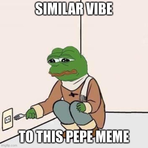 Sad Pepe Suicide | SIMILAR VIBE TO THIS PEPE MEME | image tagged in sad pepe suicide | made w/ Imgflip meme maker