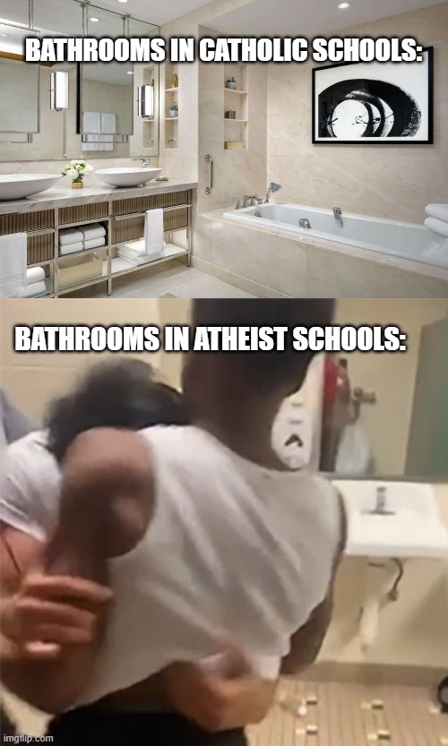 bathroom beef | BATHROOMS IN CATHOLIC SCHOOLS:; BATHROOMS IN ATHEIST SCHOOLS: | image tagged in fight,toilet humor | made w/ Imgflip meme maker