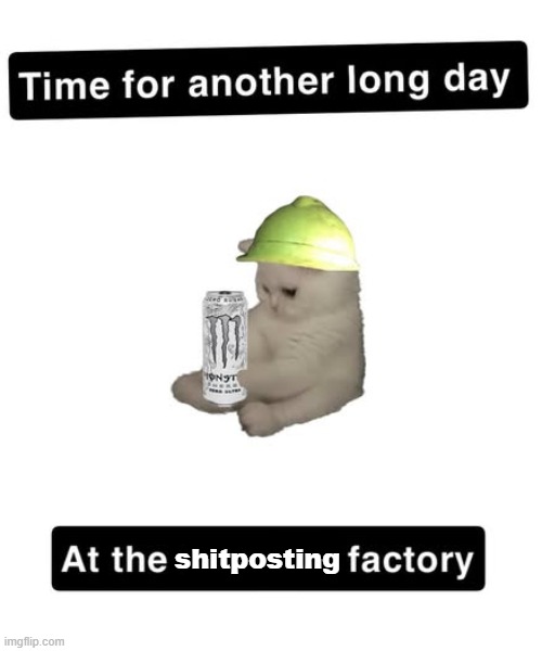 shitposting | made w/ Imgflip meme maker