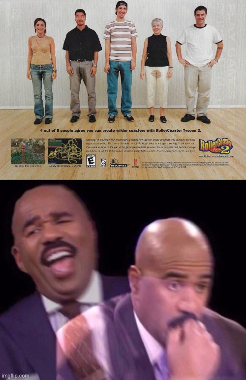 So true! | image tagged in steve harvey laughing serious,funny,rollercoaster tycoon,memes,wheezing intensifies,dank memes | made w/ Imgflip meme maker