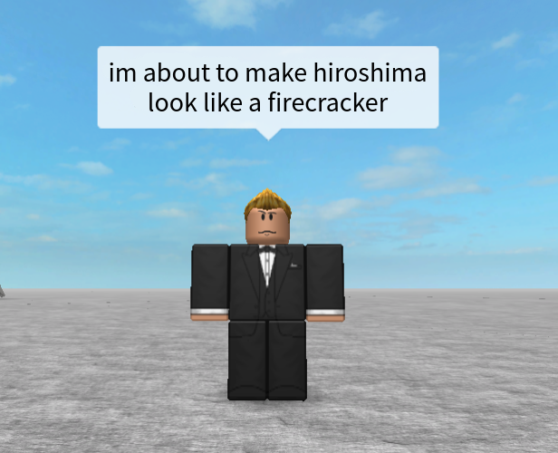 I'm about to make hiroshima look like a firecracker Blank Meme Template