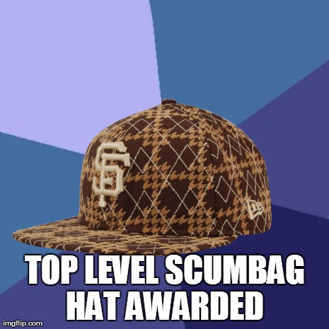 TOP LEVEL SCUMBAG HAT AWARDED | made w/ Imgflip meme maker