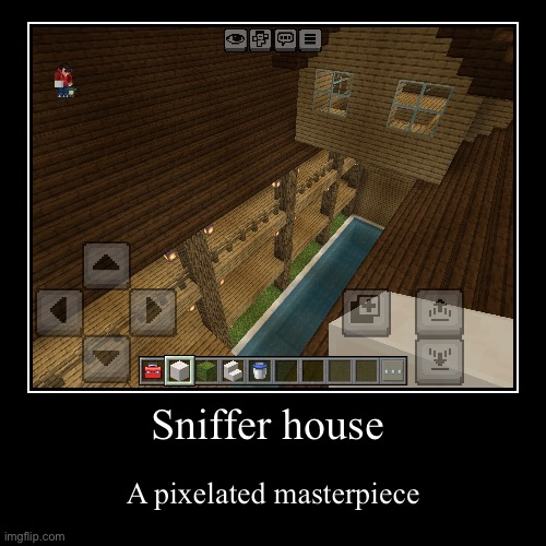 Sniffer house | A pixelated masterpiece | image tagged in funny,demotivationals | made w/ Imgflip demotivational maker