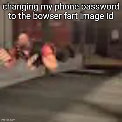 heby from tea forest two | changing my phone password to the bowser fart image id | image tagged in heby from tea forest two | made w/ Imgflip meme maker