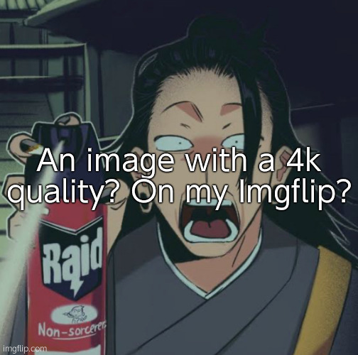 Finna crash the site | An image with a 4k quality? On my Imgflip? | image tagged in filthy monkeys who can t even use jujutsu | made w/ Imgflip meme maker