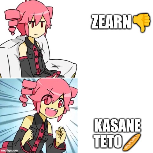 Kasane Teto Drake Hotline Bling | ZEARN👎; KASANE TETO🥖 | image tagged in kasane teto drake hotline bling | made w/ Imgflip meme maker