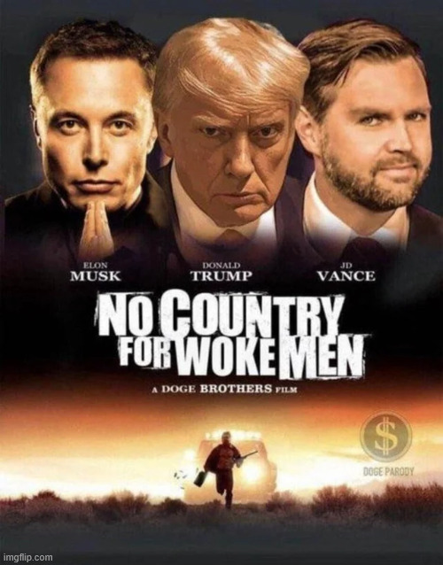 No country for woke men | image tagged in political,reposts | made w/ Imgflip meme maker