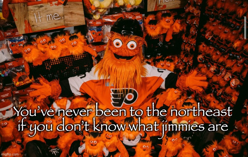 Jimmies | You’ve never been to the northeast if you don’t know what jimmies are | image tagged in it we | made w/ Imgflip meme maker