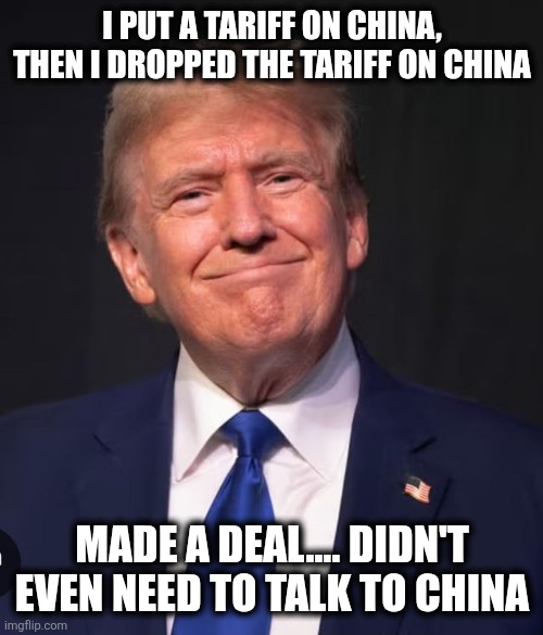 Big deal | I PUT A TARIFF ON CHINA, THEN I DROPPED THE TARIFF ON CHINA; MADE A DEAL.... DIDN'T EVEN NEED TO TALK TO CHINA | image tagged in dopey | made w/ Imgflip meme maker
