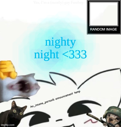 mwah <3 | nighty night <333 | image tagged in my lil announcement | made w/ Imgflip meme maker