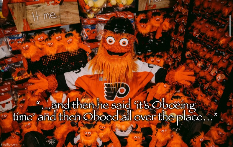 Oboe | “…and then he said ‘it’s Oboeing time’ and then Oboed all over the place…” | image tagged in it we | made w/ Imgflip meme maker