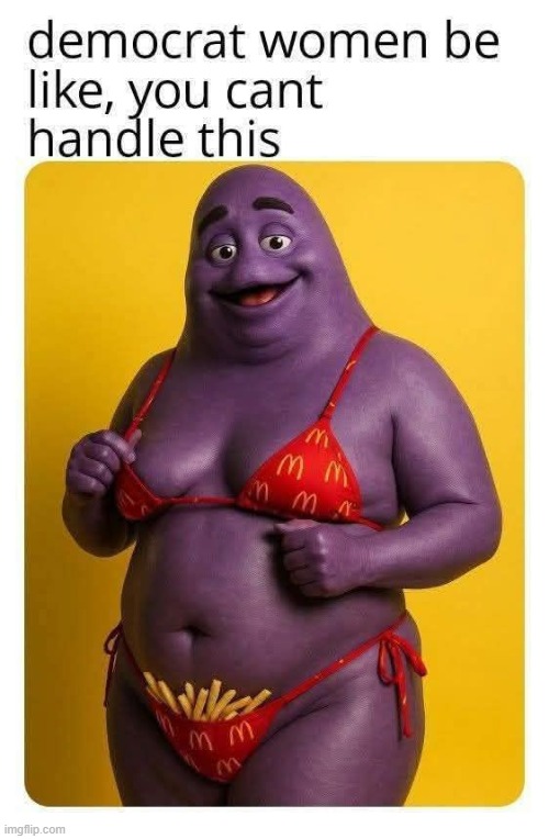 mm mmm I am lovin it lol | image tagged in funny memes,truth,political humor | made w/ Imgflip meme maker