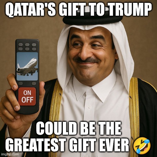 Welcome aboard Mr "President" | QATAR'S GIFT TO TRUMP; COULD BE THE GREATEST GIFT EVER 🤣 | image tagged in trump,gop,maga,nazi,fascist,qatar gift | made w/ Imgflip meme maker