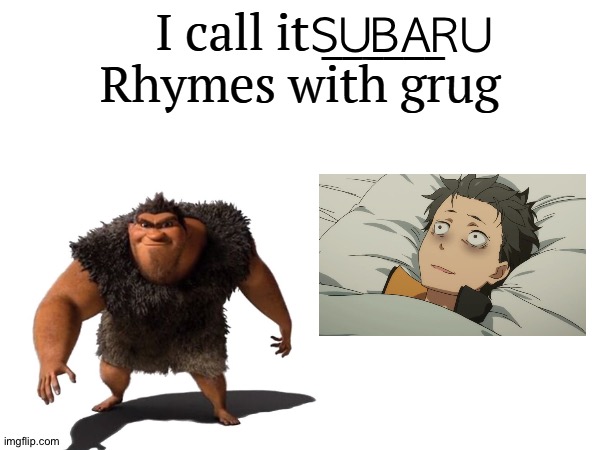 I call it _____ | SUBARU | image tagged in i call it _____ | made w/ Imgflip meme maker