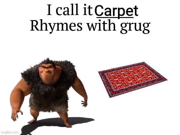 I call it _____ | Carpet | image tagged in i call it _____ | made w/ Imgflip meme maker