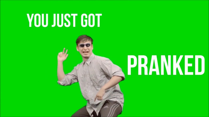 Filthy Frank You just got pranked | image tagged in filthy frank you just got pranked | made w/ Imgflip meme maker