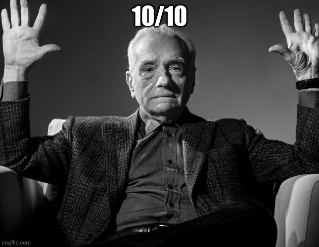 Absolute Cinema | 10/10 | image tagged in absolute cinema | made w/ Imgflip meme maker