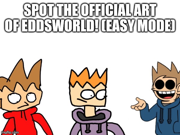 eddsworld | SPOT THE OFFICIAL ART OF EDDSWORLD! (EASY MODE) | made w/ Imgflip meme maker