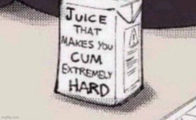 Juice | image tagged in juice | made w/ Imgflip meme maker
