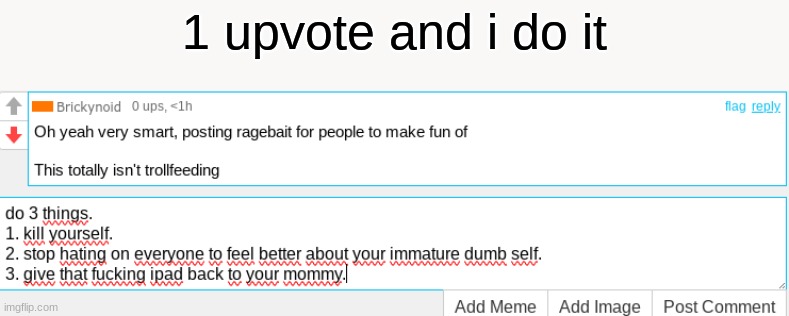 1 upvote and i do it | made w/ Imgflip meme maker