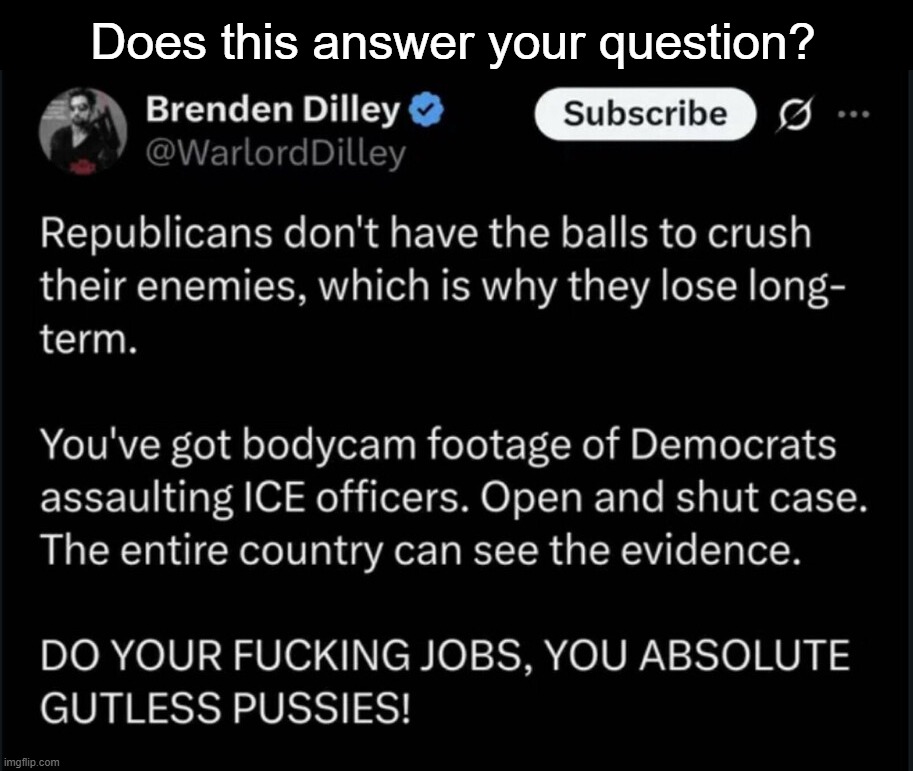 Does this answer your question? | Does this answer your question? | image tagged in republicans,no balls,cojones,grow a pair,bollocks,testicles | made w/ Imgflip meme maker