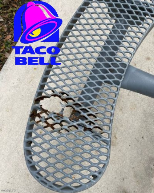 Truth in Advertising | image tagged in taco bell bench meme | made w/ Imgflip meme maker