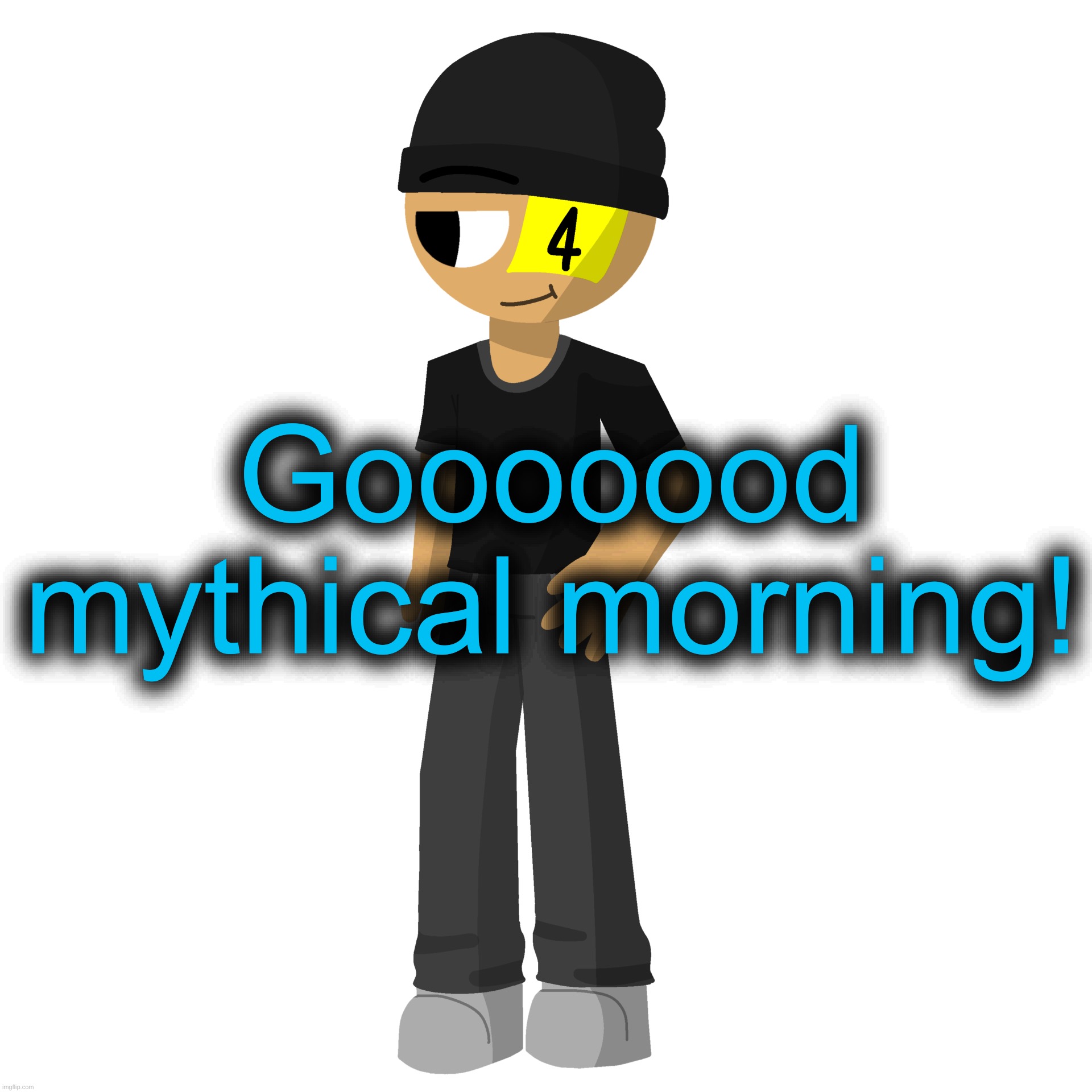 Issac es una perra | Gooooood mythical morning! | image tagged in issac es una perra | made w/ Imgflip meme maker