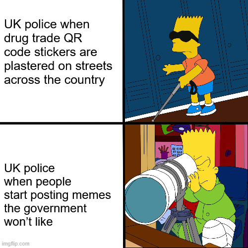 Well, that's a little strange | UK police when drug trade QR code stickers are plastered on streets across the country; UK police when people start posting memes  
the government 
won’t like | image tagged in blind bart | made w/ Imgflip meme maker