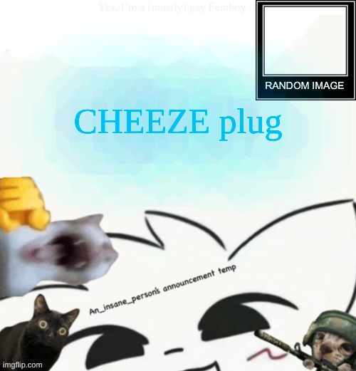 https://imgflip.com/i/9trp51 | CHEEZE plug | image tagged in my lil announcement | made w/ Imgflip meme maker