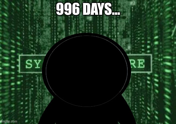 996 DAYS LEFT... | 996 DAYS... | image tagged in glitch in the matrix | made w/ Imgflip meme maker