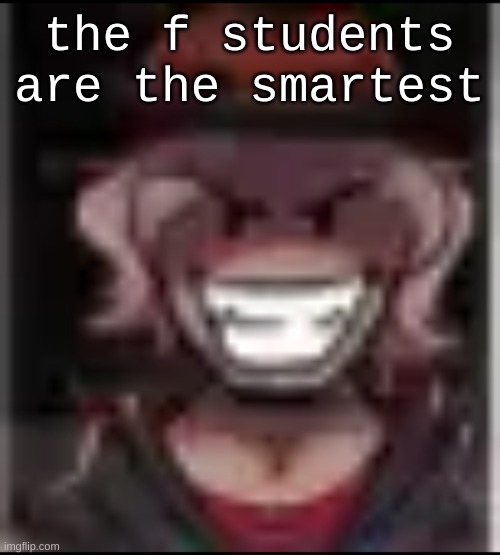 Build ma | the f students are the smartest | image tagged in build ma | made w/ Imgflip meme maker