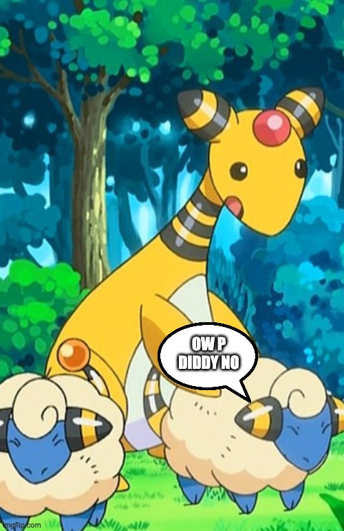 ampharos sus | OW P DIDDY NO | image tagged in ampharos sus | made w/ Imgflip meme maker
