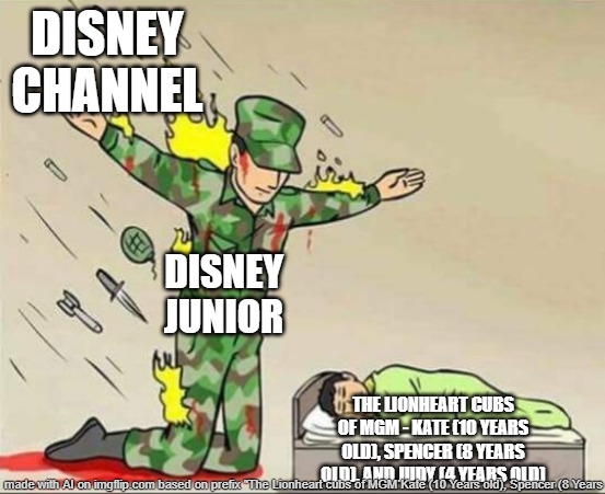 Disney Jr. saves The Lionheart cubs of MGM life | DISNEY CHANNEL; DISNEY JUNIOR; THE LIONHEART CUBS OF MGM - KATE (10 YEARS OLD), SPENCER (8 YEARS OLD), AND JUDY (4 YEARS OLD) | image tagged in soldier protecting sleeping child | made w/ Imgflip meme maker