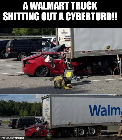 CyberTurd | A WALMART TRUCK 
SHITTING OUT A CYBERTURD!! | image tagged in cyberturds,telsa | made w/ Imgflip meme maker
