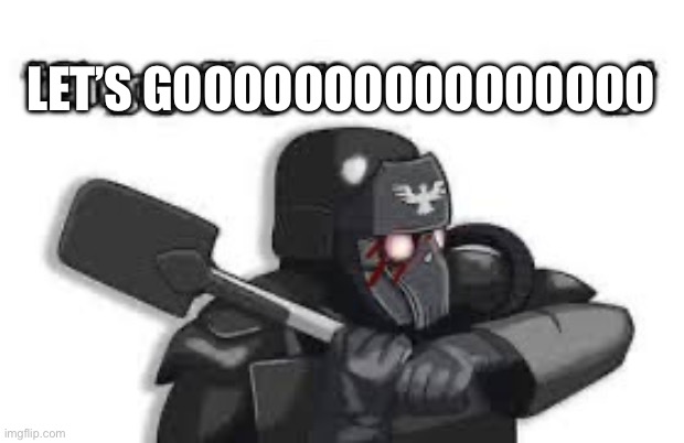 LET’S GOOOOOOOOOOOOOOOO | made w/ Imgflip meme maker