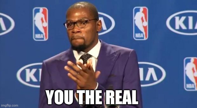 You The Real MVP Meme | YOU THE REAL | image tagged in memes,you the real mvp | made w/ Imgflip meme maker