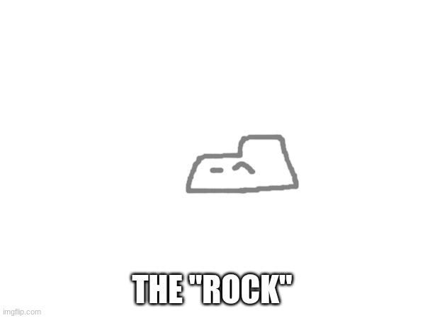 THE "ROCK" | made w/ Imgflip meme maker