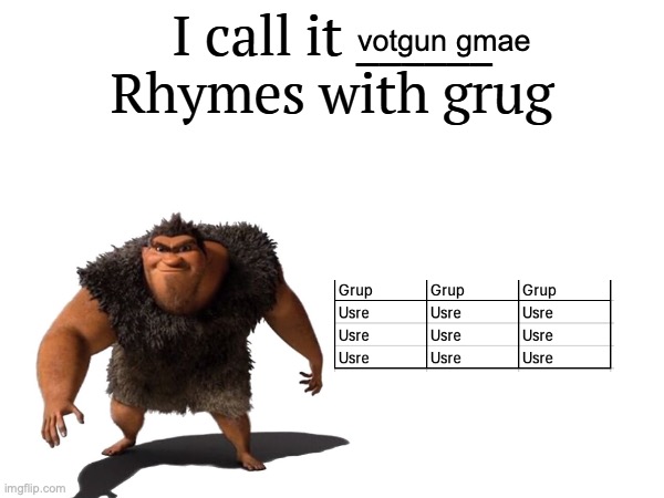 vgotin gmam | votgun gmae | image tagged in i call it _____ | made w/ Imgflip meme maker