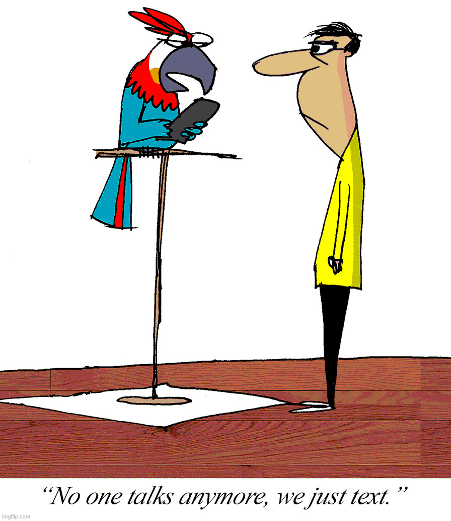 Polly wants a cellphone | image tagged in comics/cartoons | made w/ Imgflip meme maker